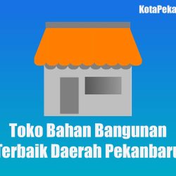 Toko Bahan Bangunan Terbaik Daerah Pekanbaru