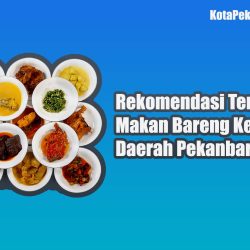Rekomendasi Tempat Makan Bareng Keluarga Daerah Pekanbaru