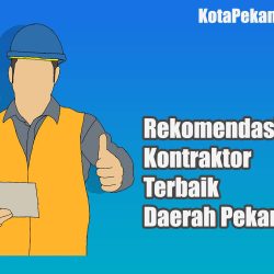 Rekomendasi Kontraktor Terbaik Daerah Pekanbaru