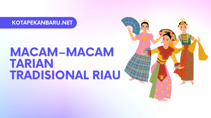 Macam – Macam Tarian Tradisional Riau